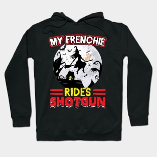 My Frenchie Rides Shotgun Halloween Hoodie